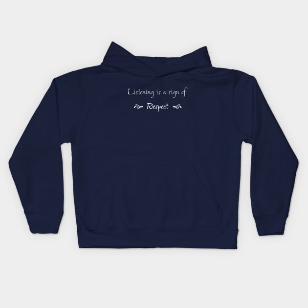 Listening is a Sign of Respect Kids Hoodie by numpdog